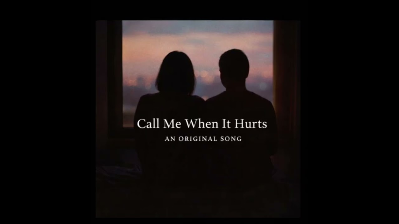 Call Me When It Hurts | A Song I Wrote For You