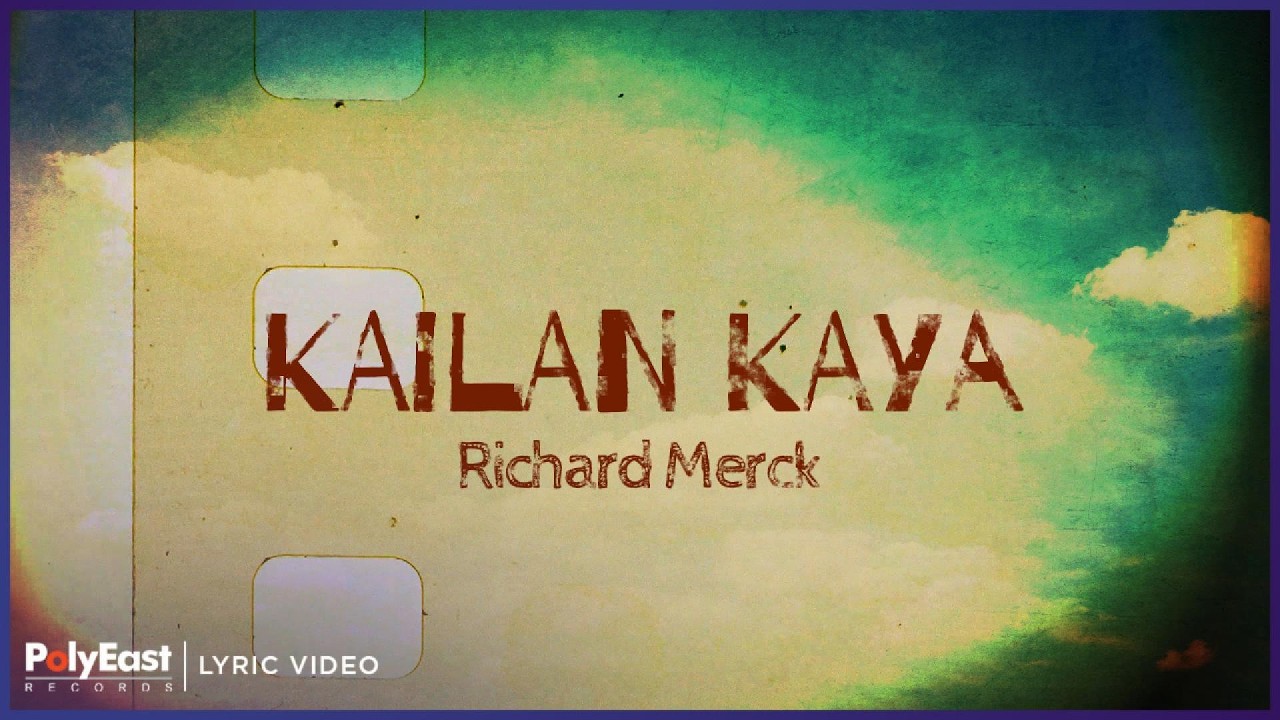 Richard Merck - Kailan Kaya | Lyric Video