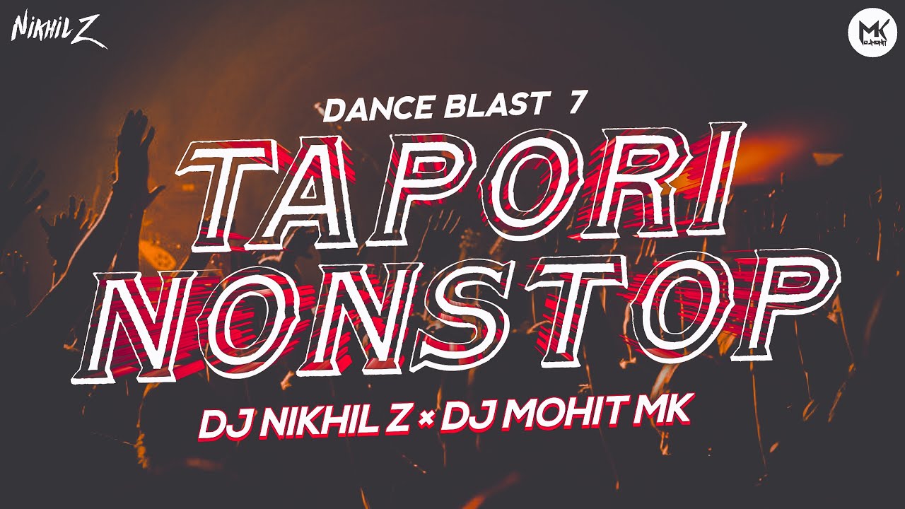 Tapori Dj Nonstop - Dance Blast 7 | Full Tapori Remix Dj Songs Nonstop | DJ Nikhil Z × DJ Mohit Mk