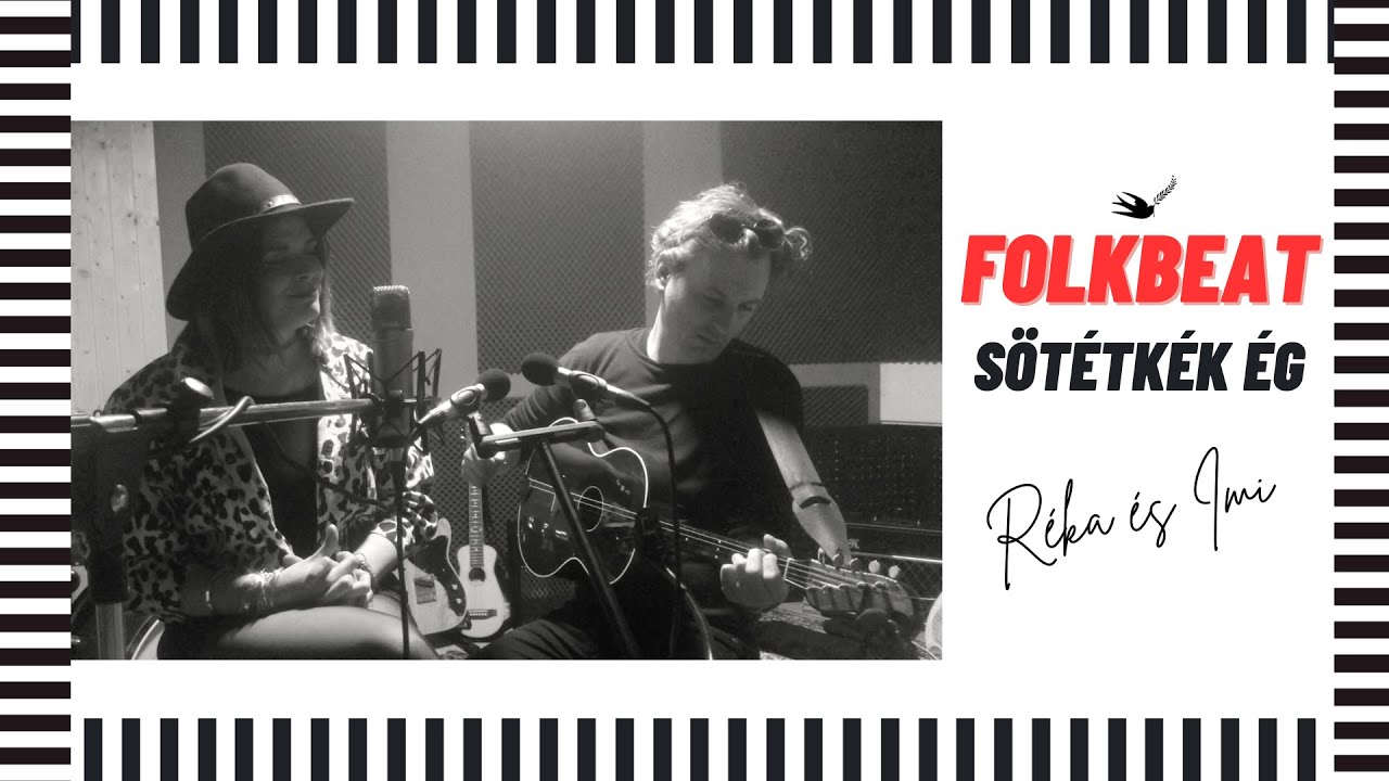 R&eacute;ka &eacute;s Imi // FOLKBEAT // - S&ouml;t&eacute;tk&eacute;g &eacute;g - Folksong