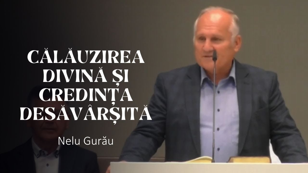 Nelu Gurău - Călăuzirea divină și credința desăvârșită