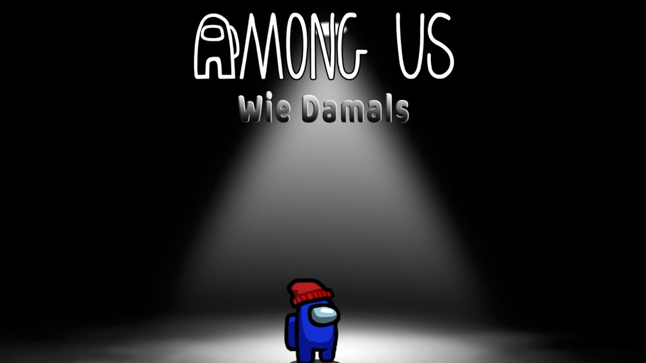 Among Us 0902 ''Wie Damals''