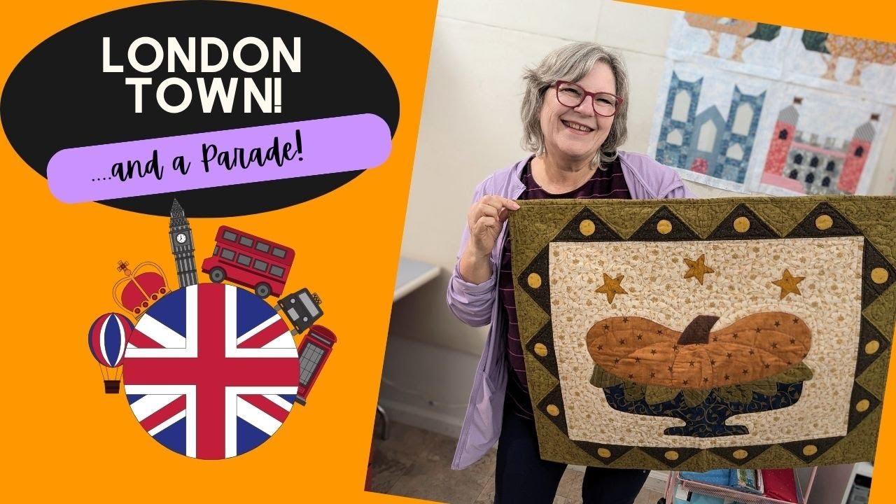 🎆A Quilt Parade and Next London!
