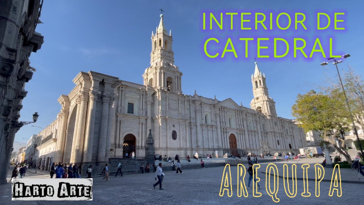 CATEDRAL DE AREQUIPA , PERU