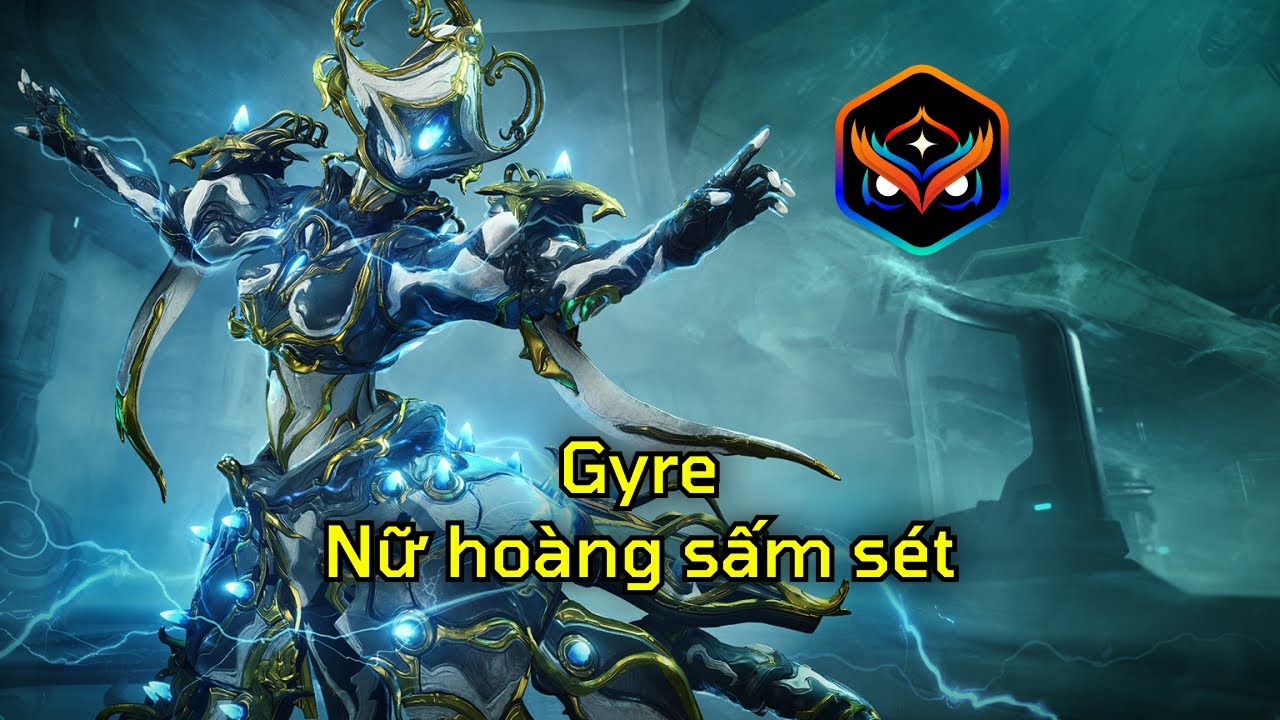 Hướng dẫn Warframe - Gyre, Nữ Hoàng Sấm Sét