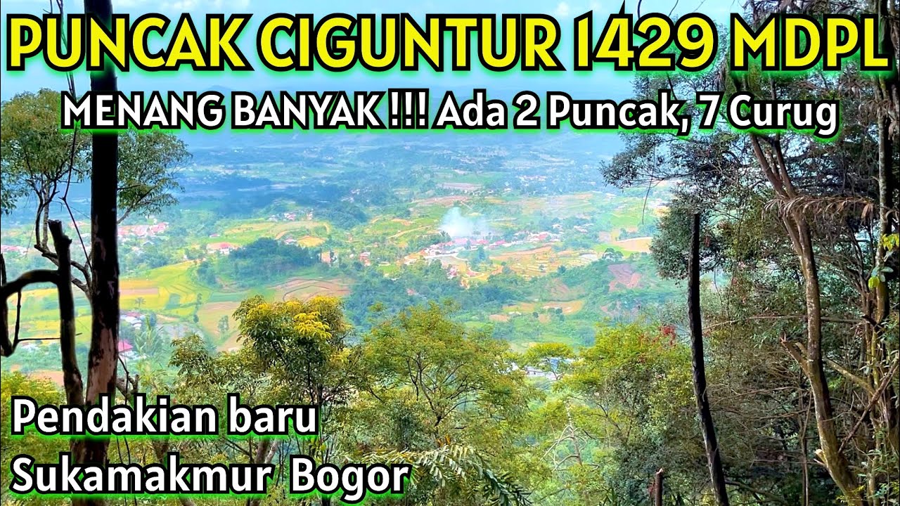 Pendakian 2 PUNCAK 7 CURUG !!! Puncak Ciguntur 1429 Mdpl Sukamakmur Bogor