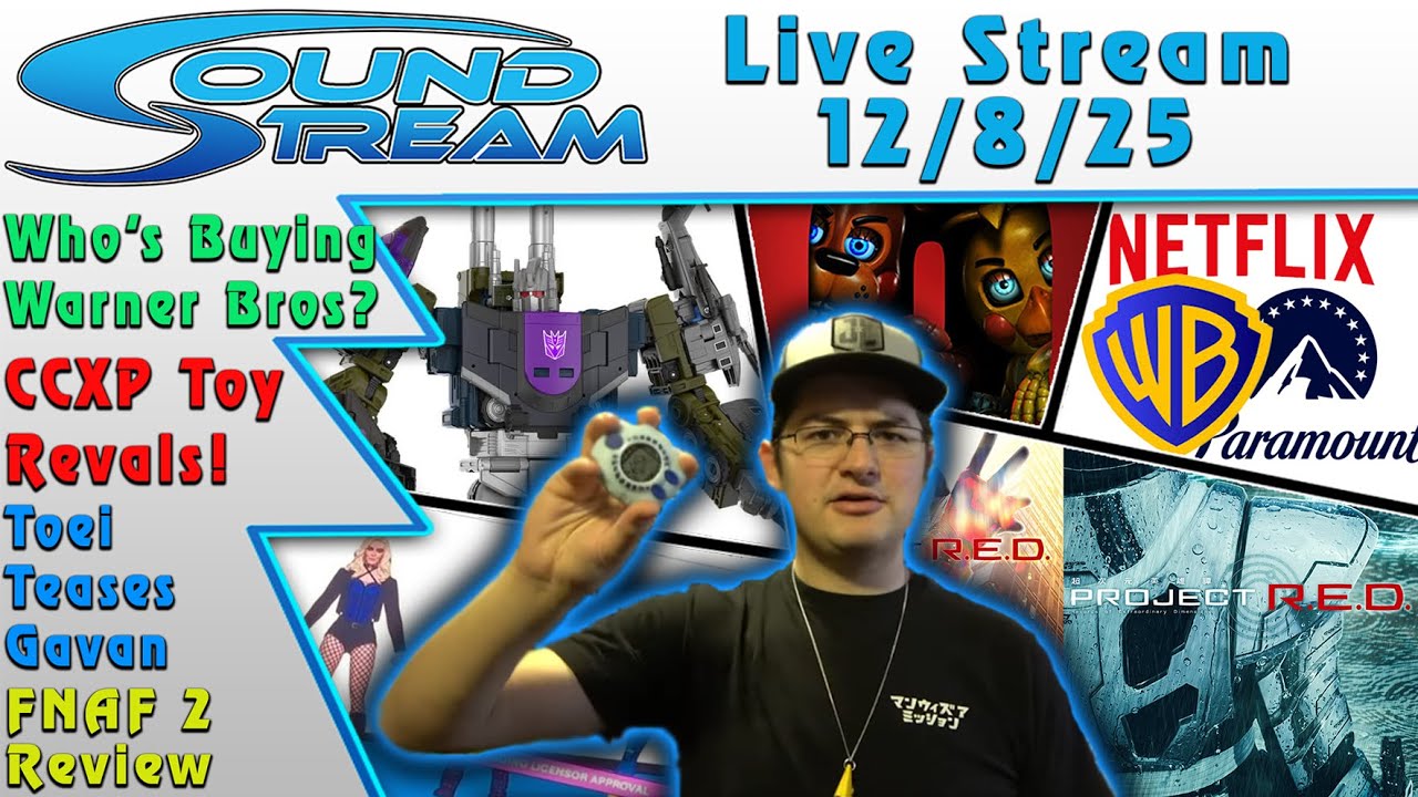 Soundout12 Live 12/8/25: Who's Buying WB? CCXP Toy Reveals, Toei Keeps Teasing, FNAF2 Review