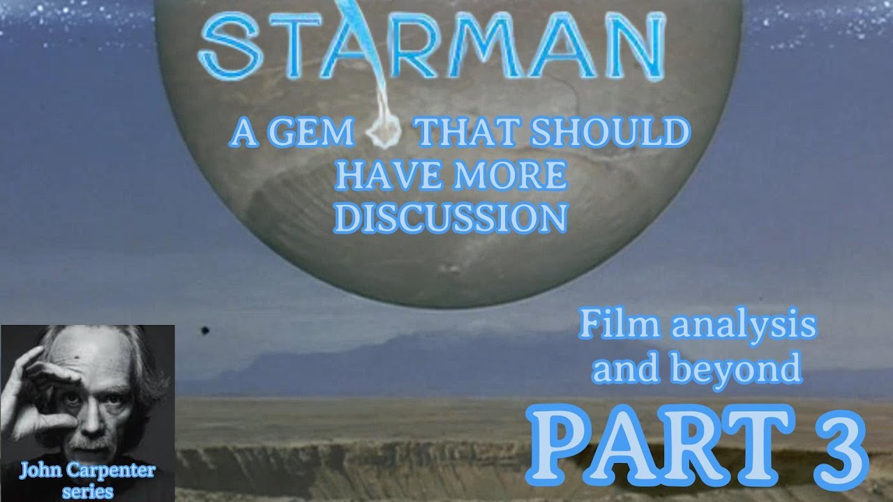 Starman (1984), part 3 - Film analysis and beyond