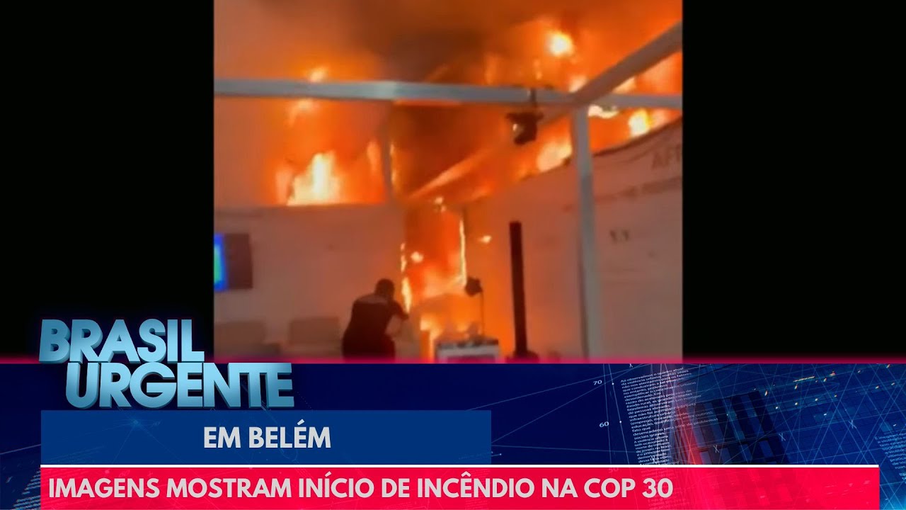 Imagens mostram in&iacute;cio de inc&ecirc;ndio na COP 30 | Brasil Urgente