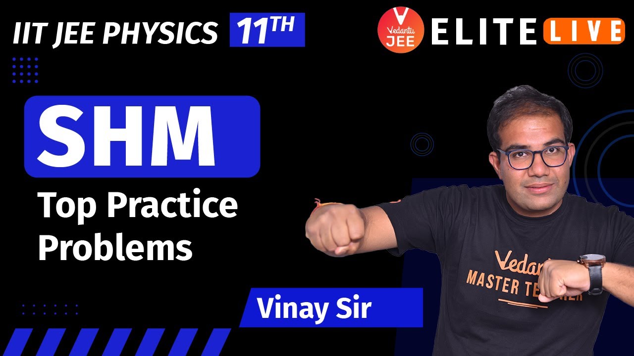 SHM | Top Practice Problem | JEE Main | JEE Advanced | Vinay Shur Sir | Vedantu