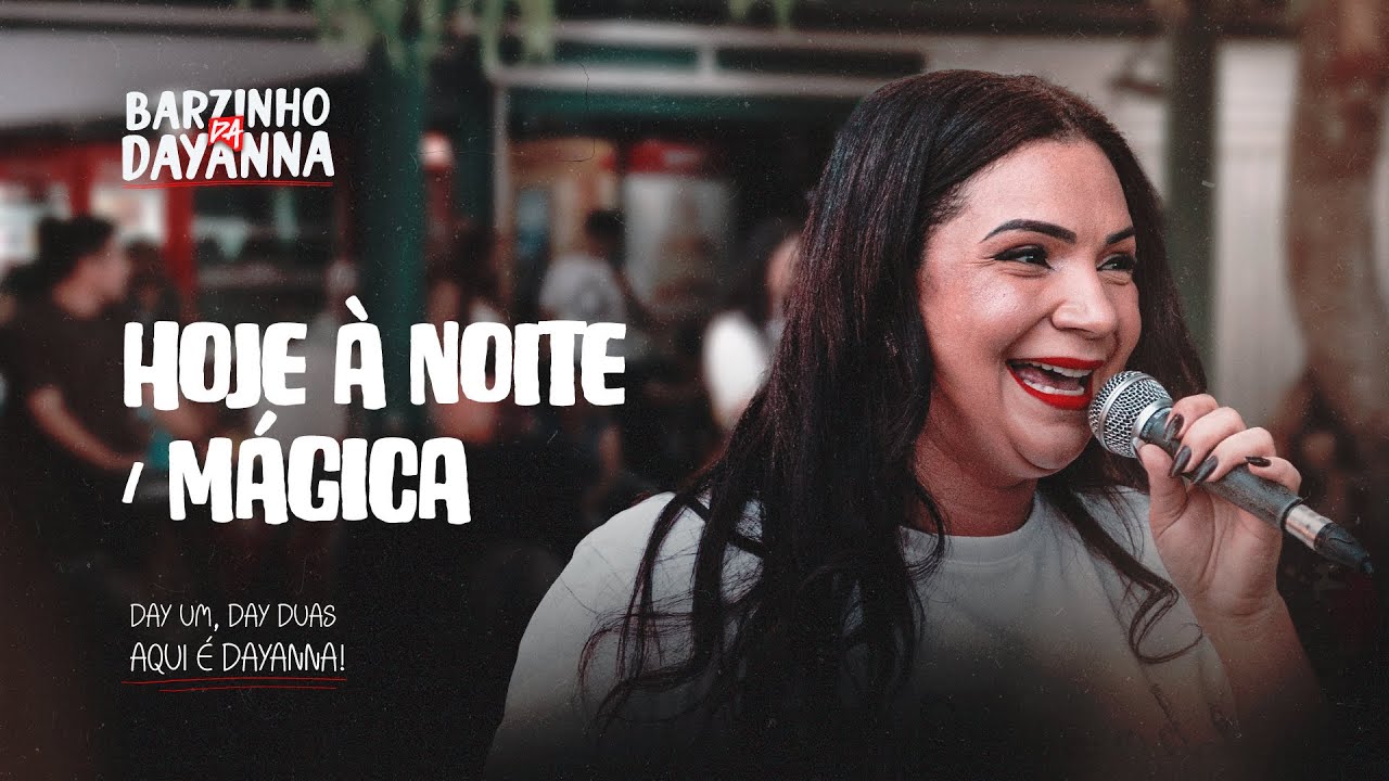 Dayanna - Hoje à Noite | Mágica (BARZINHO DA DAYANNA)