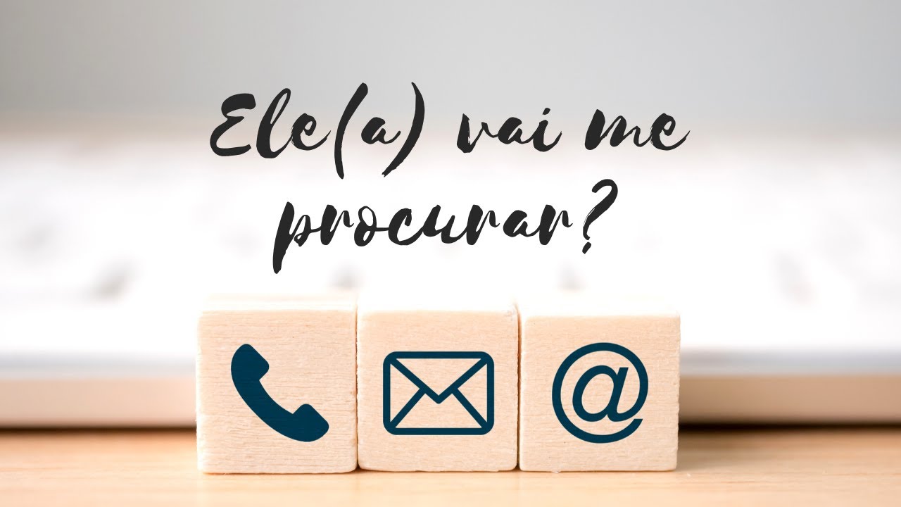 Ele(a) vai me procurar?