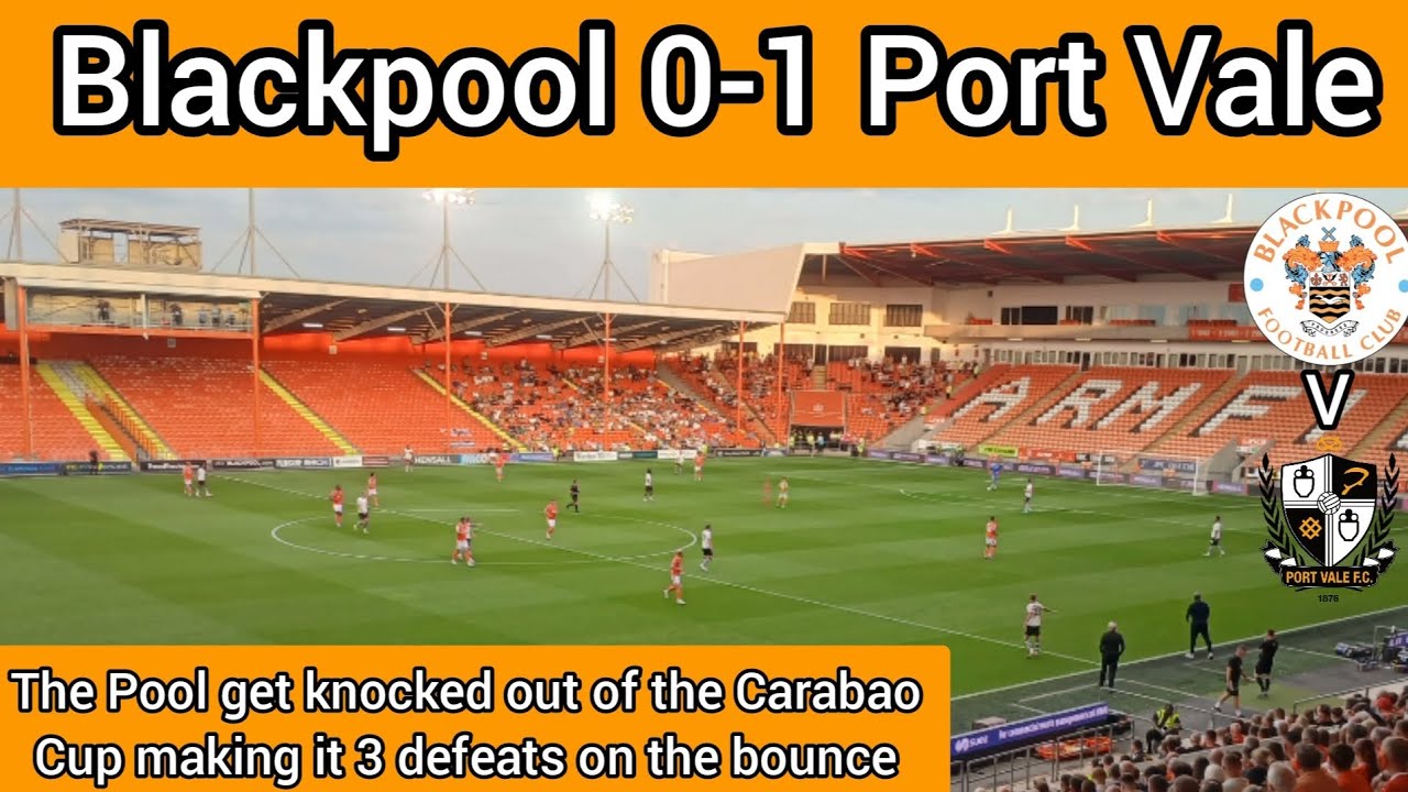 Blackpool lose to Port Vale as they get knocked out of the Carabao Cup|3 back to back defeats|vlog