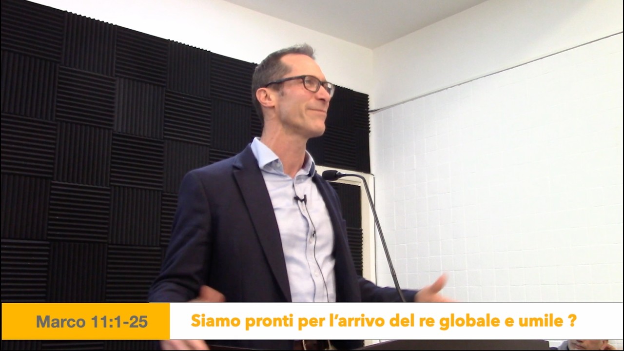 Siamo pronti per l'arrivo del re globale e umile? - Marco 11:1-25