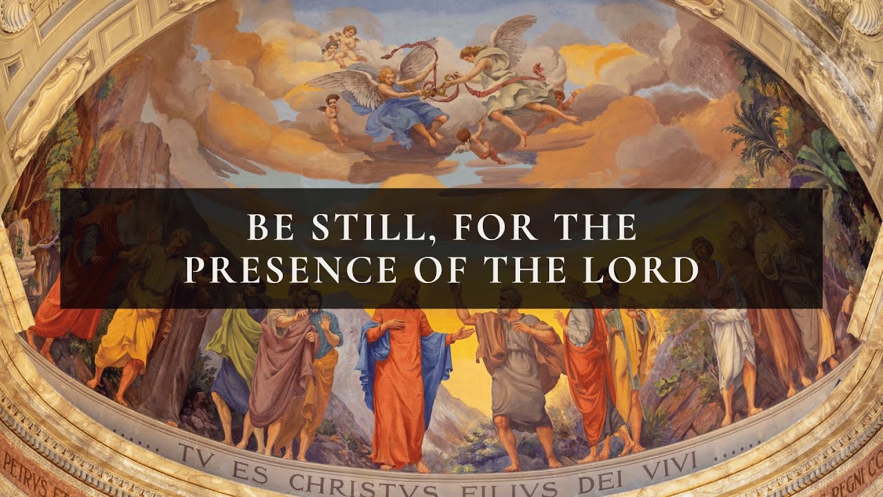 Be Still, For The Presence Of The Lord