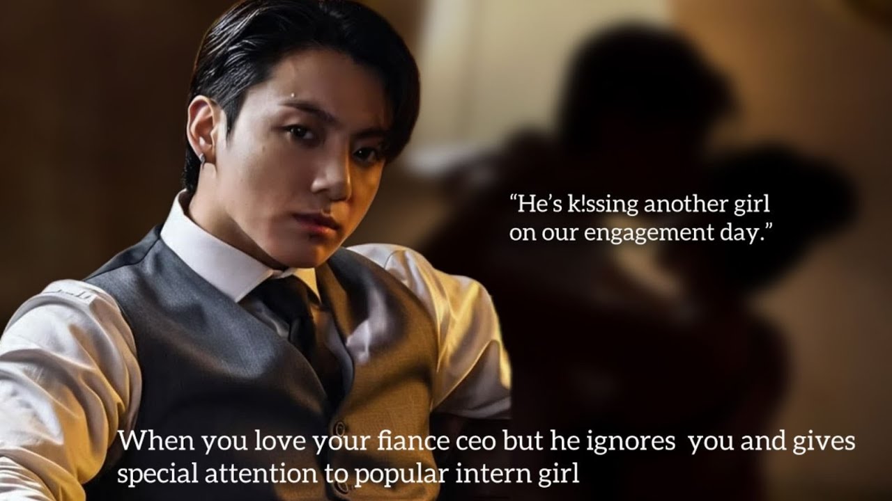 When you love your fiance ceo but he ignores you and gives special attention to popular intern girl.