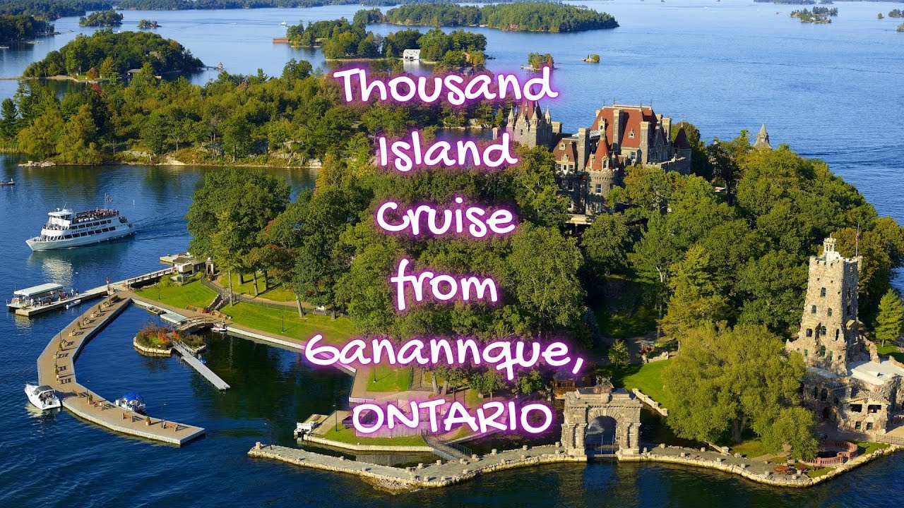 THOUSAND ISLAND CRUISE FROM GANANOQUE, ONTARIO