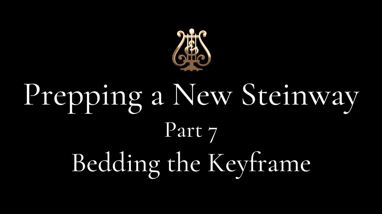 Part 7 - Bedding the Keyframe - Prepping a NEW Steinway Series