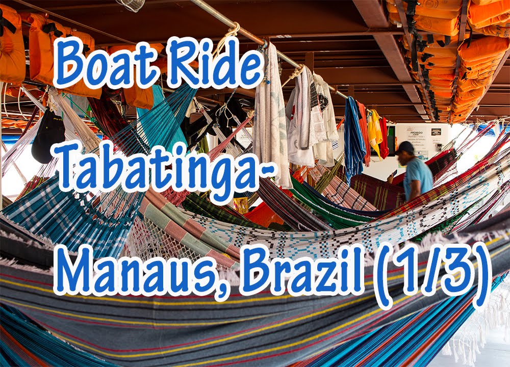 Brazil - public boat Rio Solimoes Tabatinga--Manaus: Complete video guide pt1