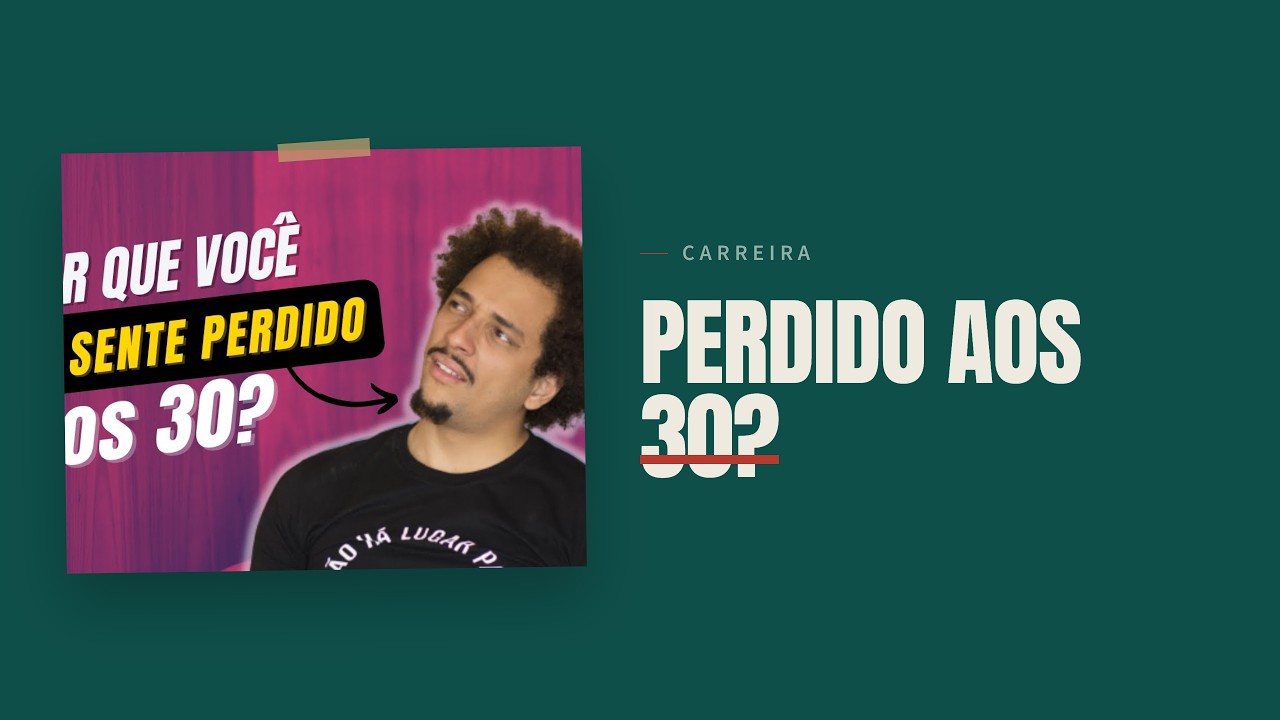Carreira: Por que você se sente perdido aos 30 anos?