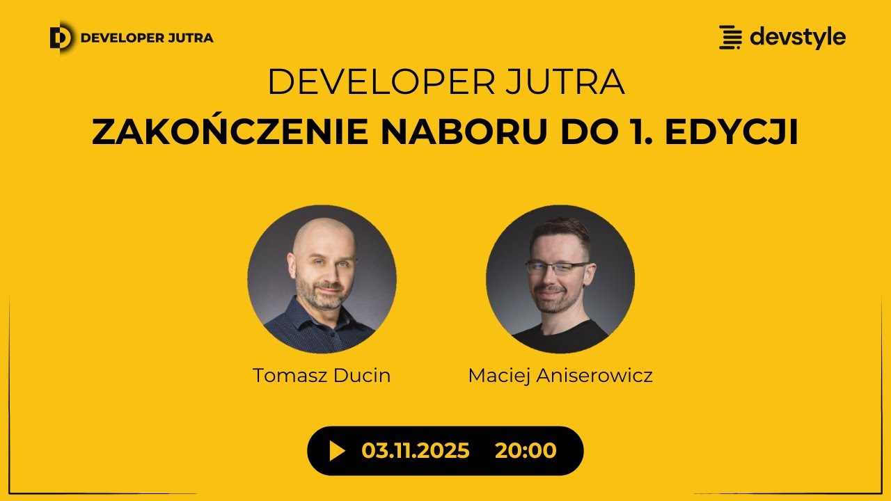 Developer Jutra - zakończenie naboru do 1. Edycji [Aniserowicz & Ducin LIVE]