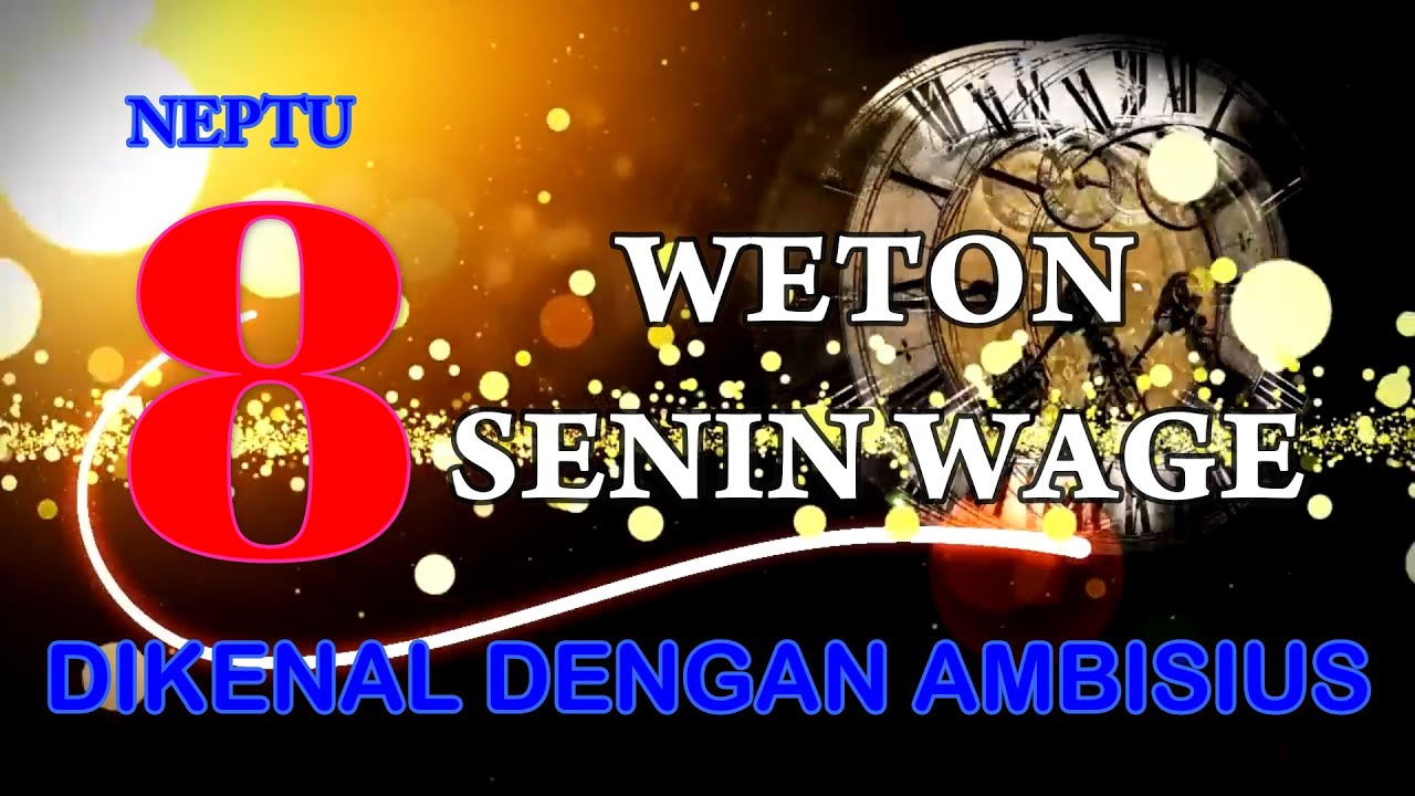 WETON JAWA SENIN WAGE NEPTU 8