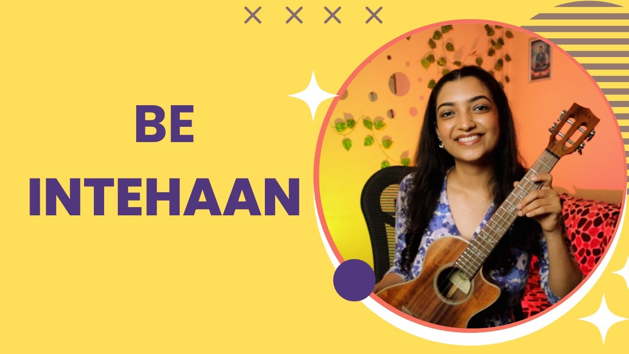 Be Intehaan Ukulele Tutorial | Sayali Tank