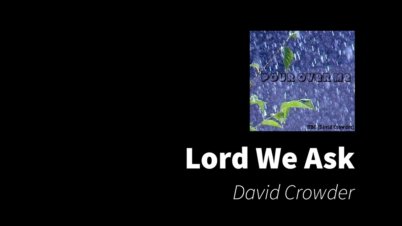 Lord We Ask | David Crowder (UBC)