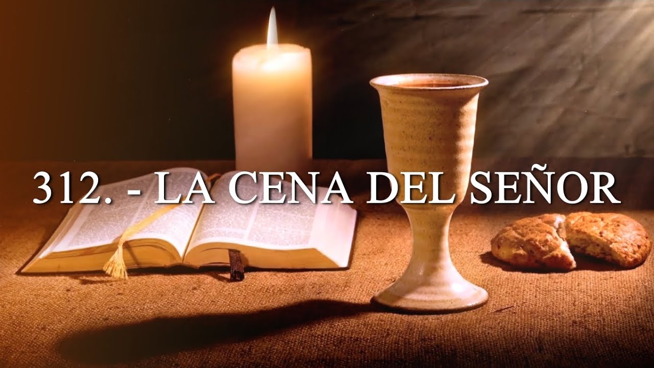 Himno 312. - LA CENA DEL SEÑOR