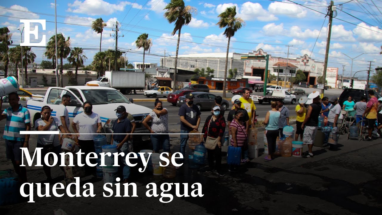MONTERREY vive ESCASEZ y CORTES de AGUA por SEQUÍA | EL PAÍS