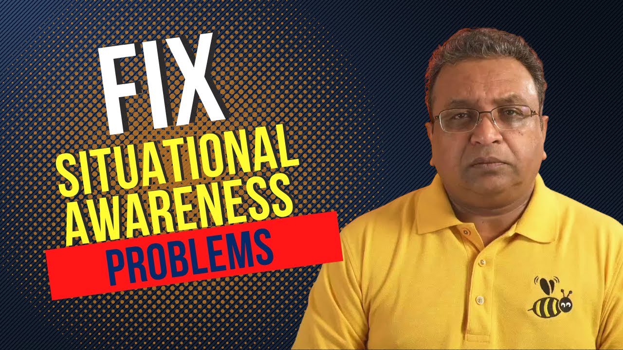 Fix your situational awareness problem