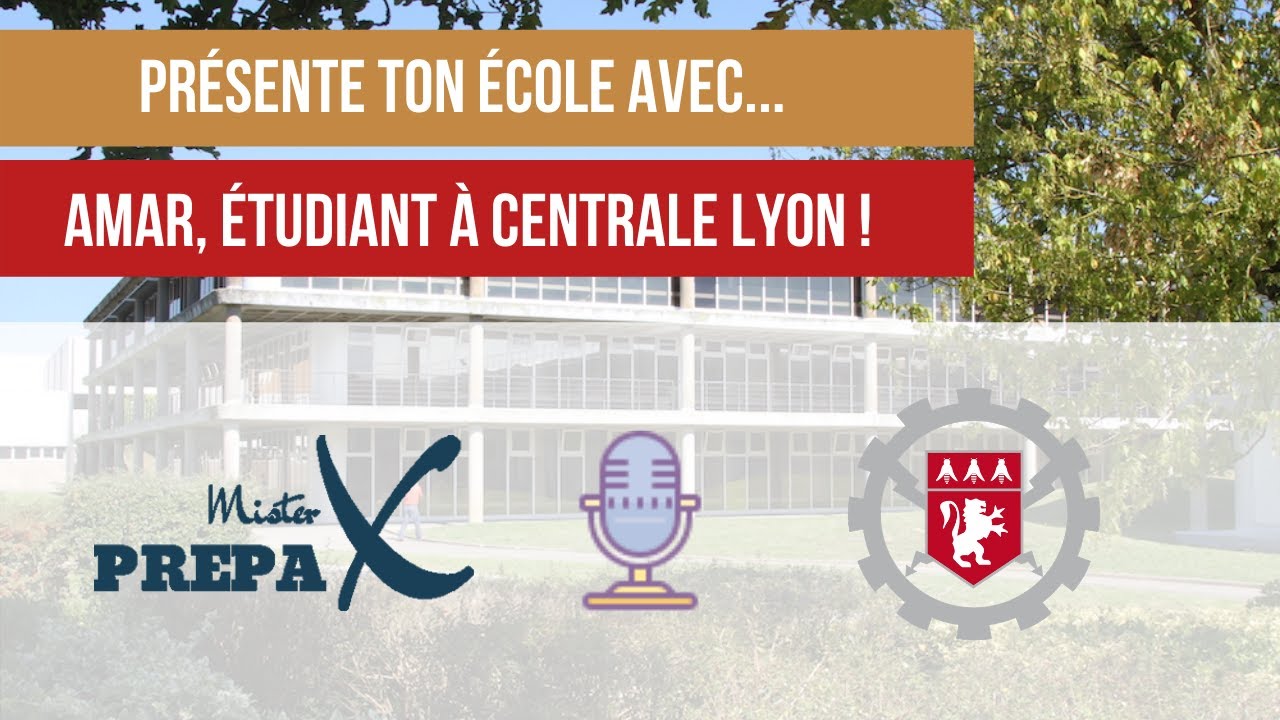 Présente ton école avec... Génération Prépa ! Interview Amar, étudiant à Centrale Lyon - TU Munich !