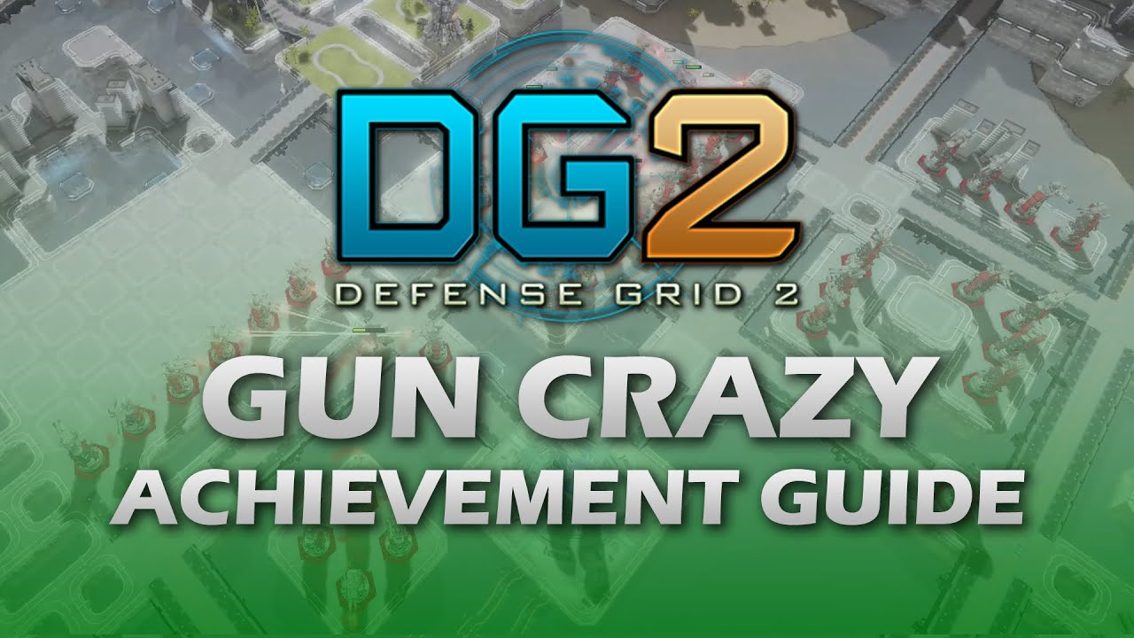 GUN CRAZY Achievement Guide - Defense Grid 2 - Xbox One