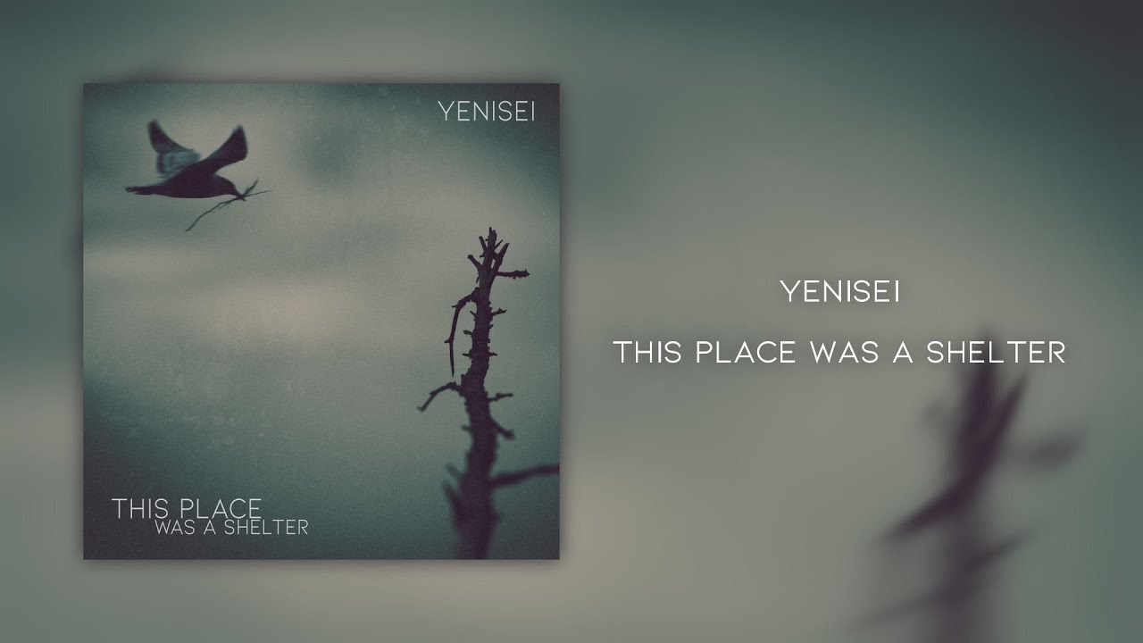 Yenisei - This Place Was A Shelter (Official Music Video)