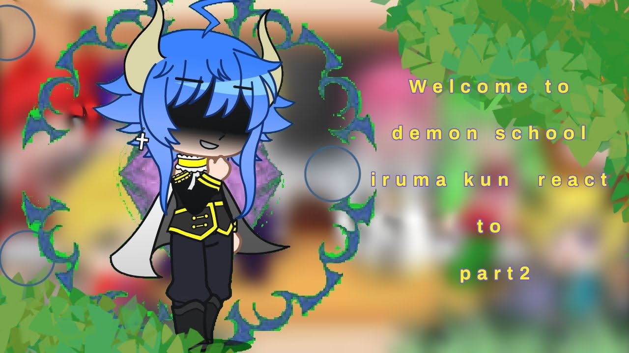 💗 Welcome to demon school iruma kun react to💗|| misfit class-ish+