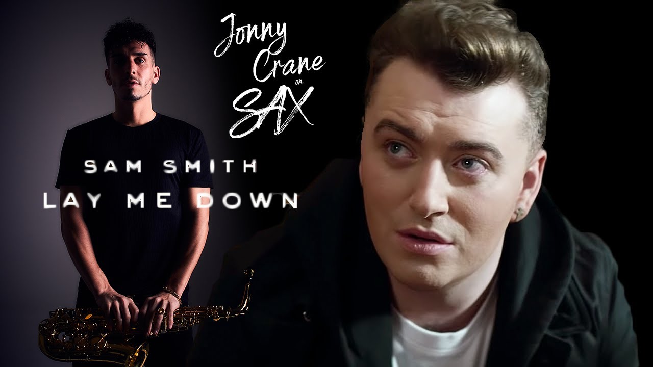Sam Smith - Lay Me Down (Jonny Crane on Sax Cover)
