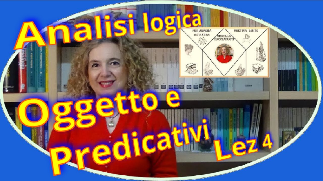 COMPLEMENTO OGGETTO e PREDICATIVI analisi logica lez.4