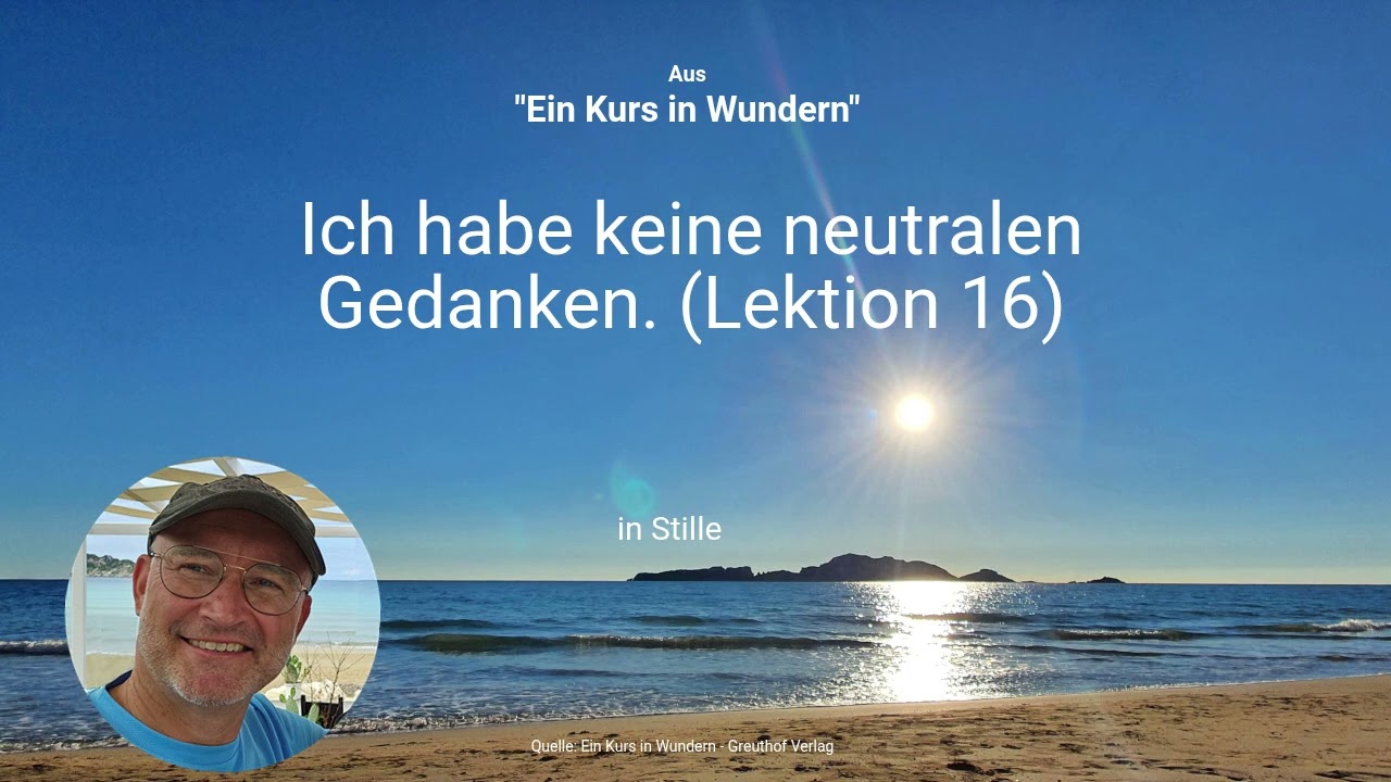 Ich habe keine neutralen Gedanken. (Lektion 16)