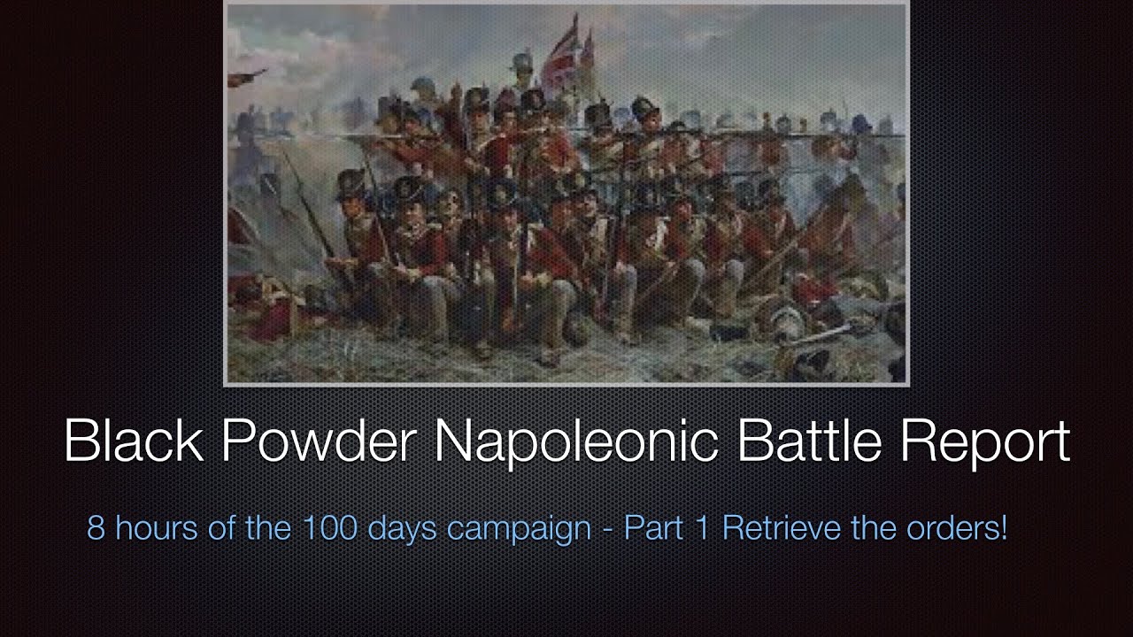 Black Powder Napoleonic Battle Report - 8 hours of the 100 days campaign - Part 1
