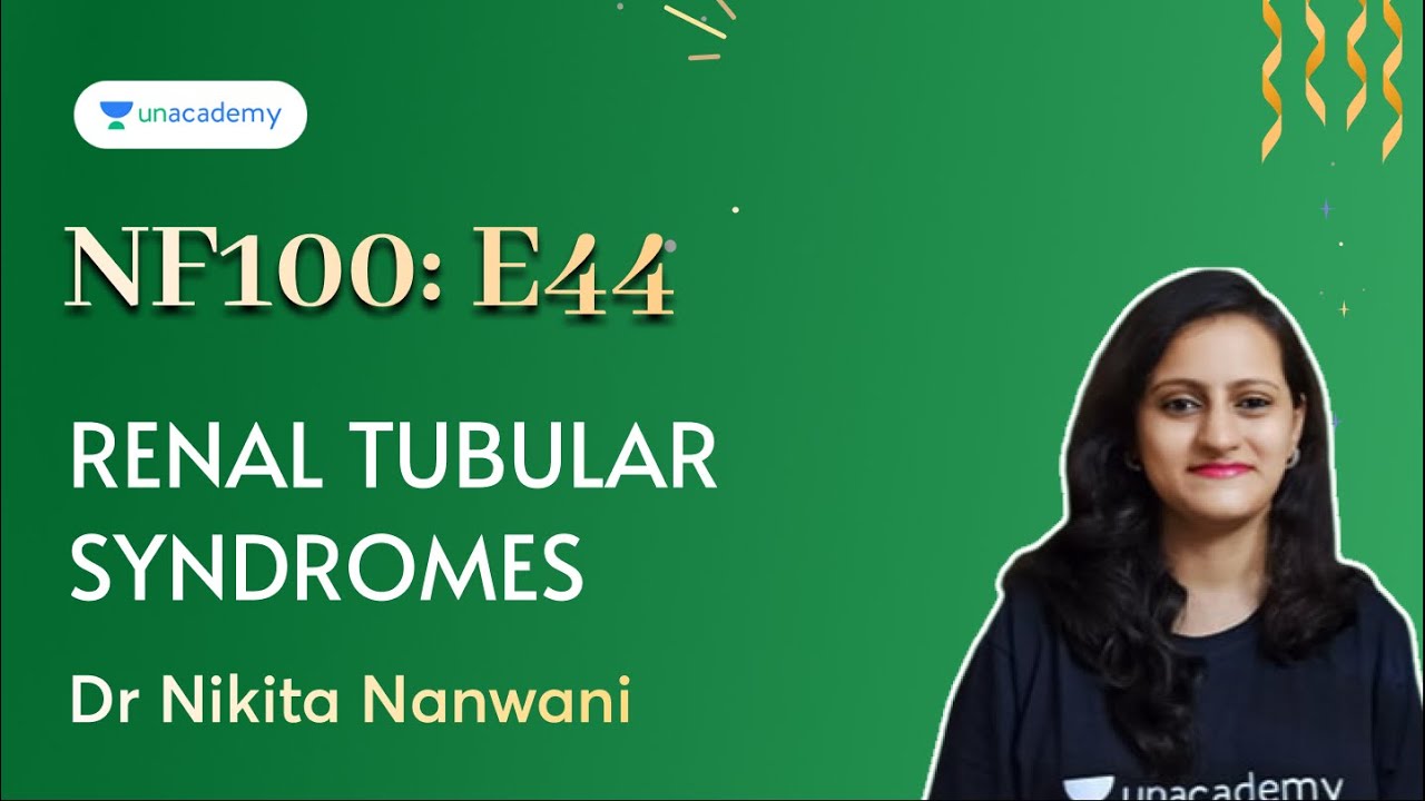 NF100: E44 - Renal Tubular Syndromes | Dr Nikita Nanwani