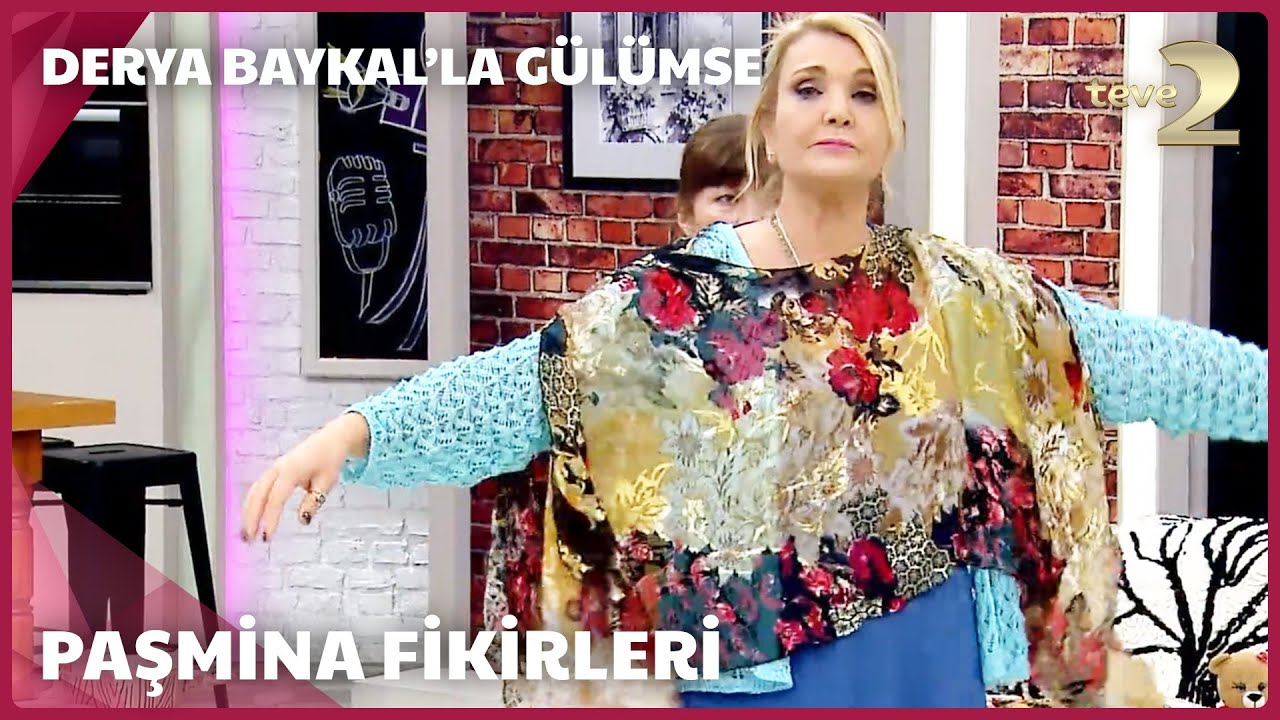 Derya Baykal'la Gülümse | Paşmina Fikirleri