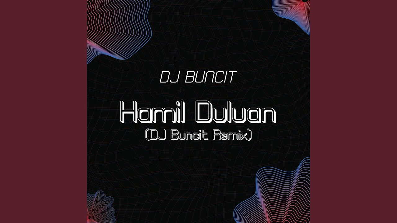 Hamil Duluan (DJ Buncit Remix)