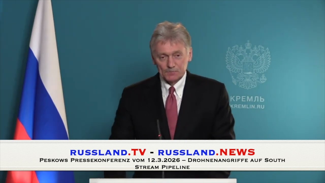 Peskows Pressekonferenz vom 12 3 2026 – Drohnenangriffe auf South Stream Pipeline