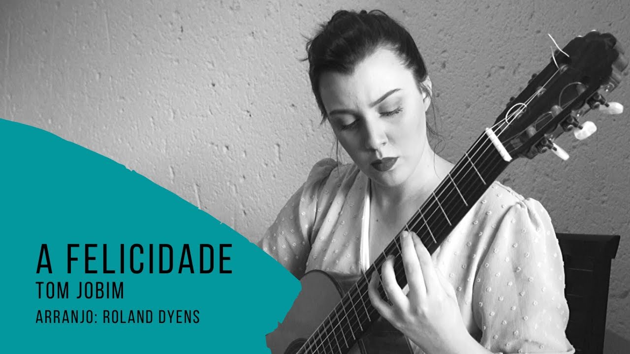 Tom Jobim: A Felicidade. Arranjo: Roland Dyens