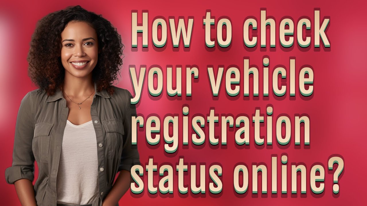 How to check your vehicle registration status online?