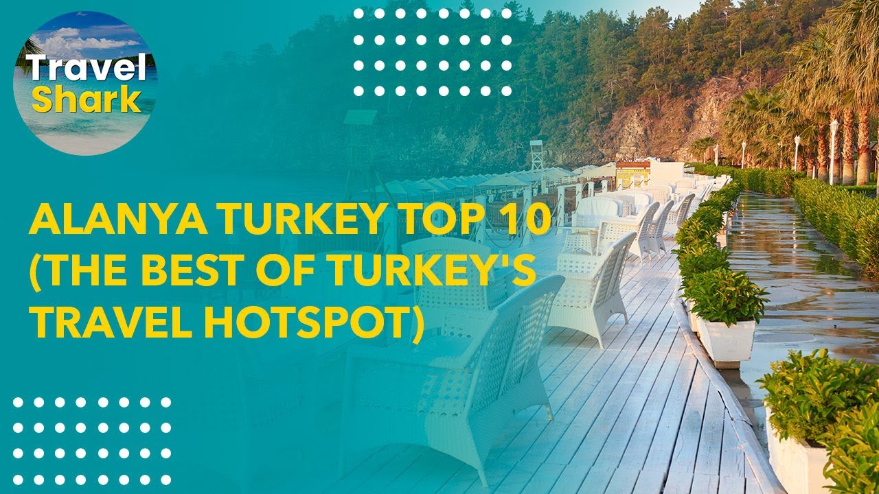 🔵 Top 10 Alanya Turkey (The Best of Turkey's Travel HOTSPOT)