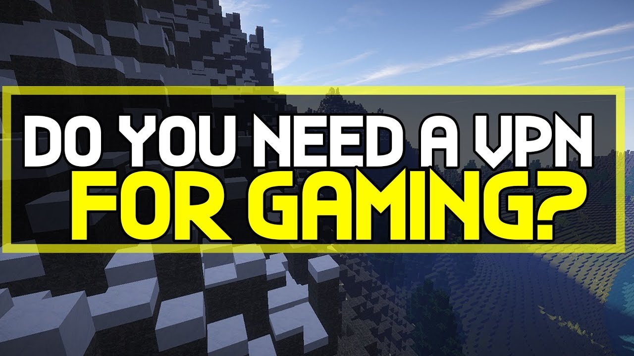 Do You Really Need a VPN for Gaming?