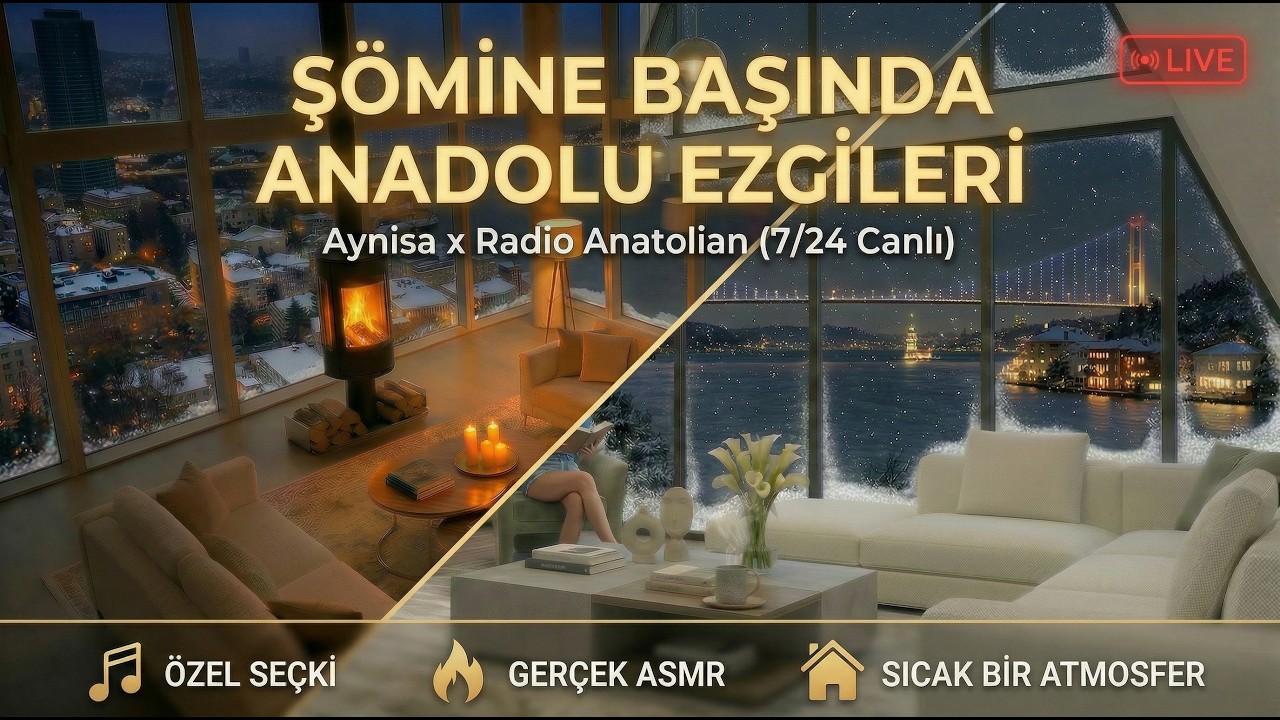 🔥 Aynisa x Radio Anatolian: Şömine Başında Anadolu Ezgileri (7/24 Canlı)