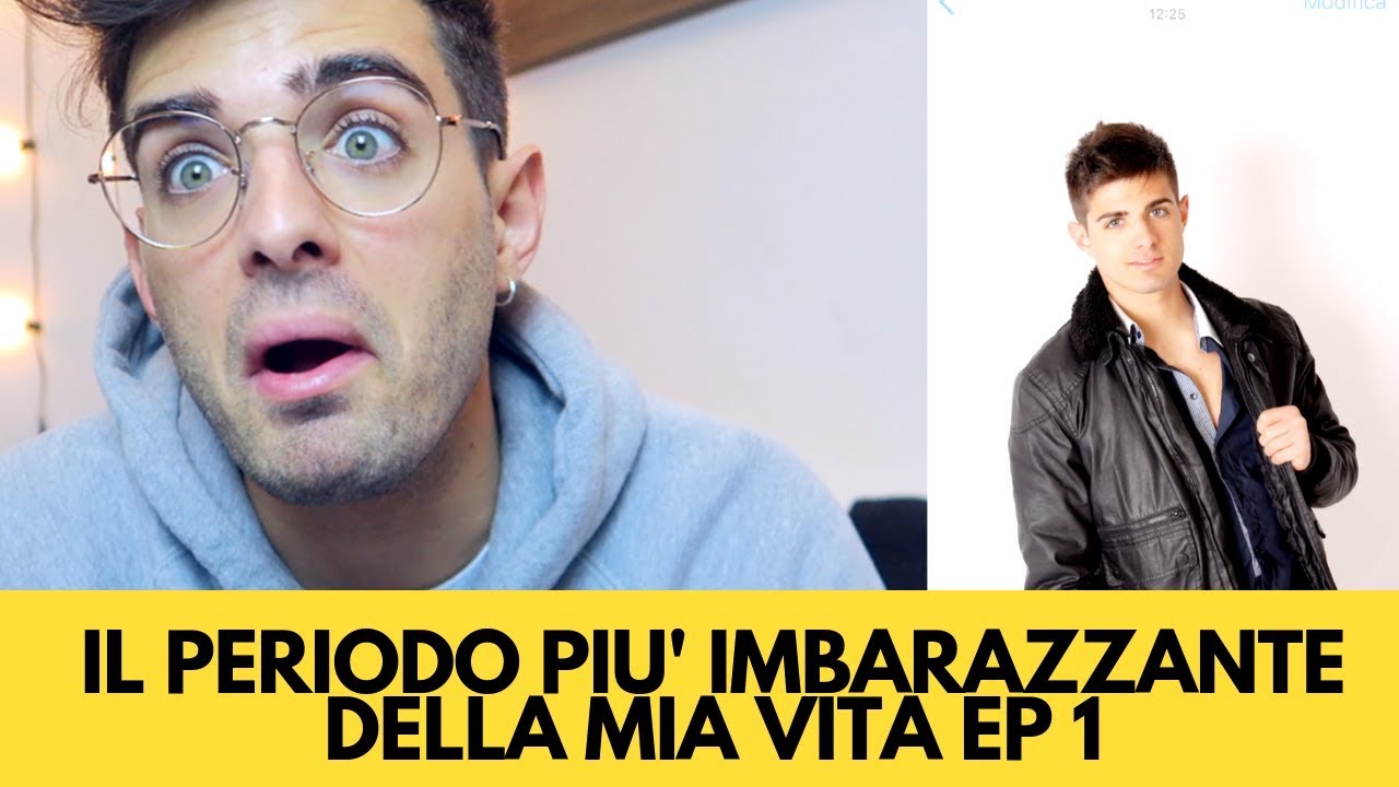 IL PERIODO PIU' IMBARAZZANTE DELLA MIA VITA ep 1