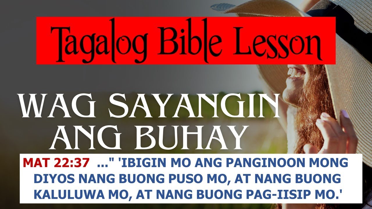 HUWAG SAYANGIN ANG BUHAY (Maglingkod sa Panginoon) - Tagalog Bible Lesson
